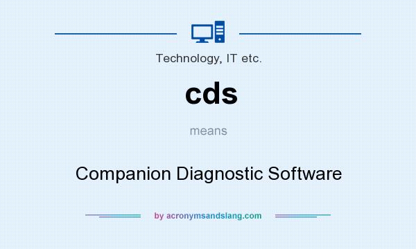 What does cds mean? It stands for Companion Diagnostic Software