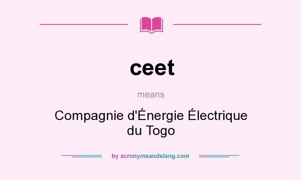 What does ceet mean? It stands for Compagnie d`Énergie Électrique du Togo
