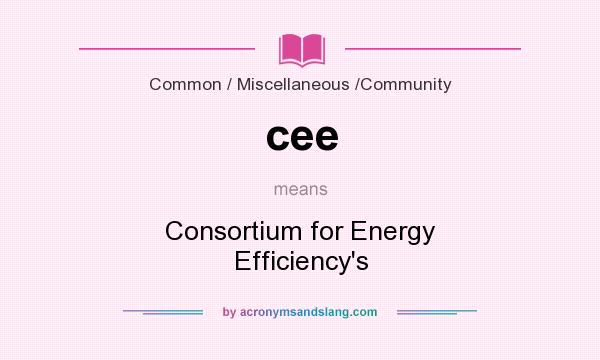 What does cee mean? It stands for Consortium for Energy Efficiency`s