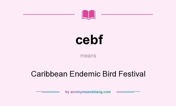 What does cebf mean? It stands for Caribbean Endemic Bird Festival