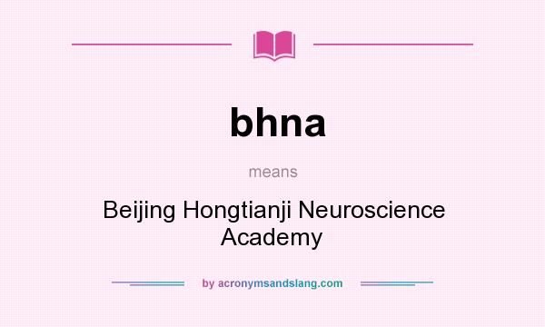 What does bhna mean? It stands for Beijing Hongtianji Neuroscience Academy