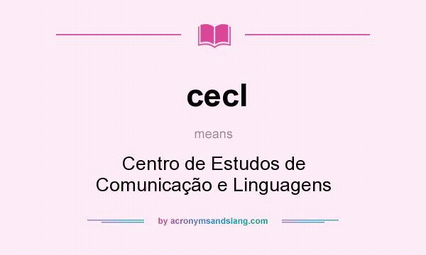What does cecl mean? It stands for Centro de Estudos de Comunicação e Linguagens