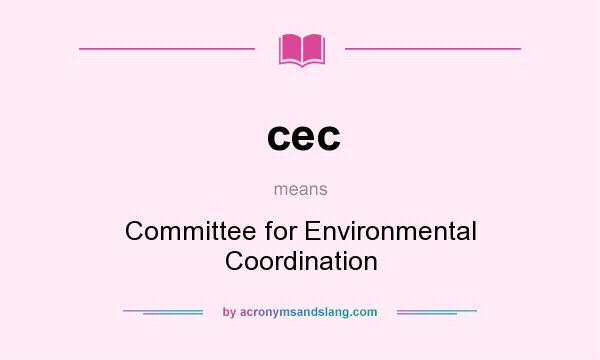 What does cec mean? It stands for Committee for Environmental Coordination