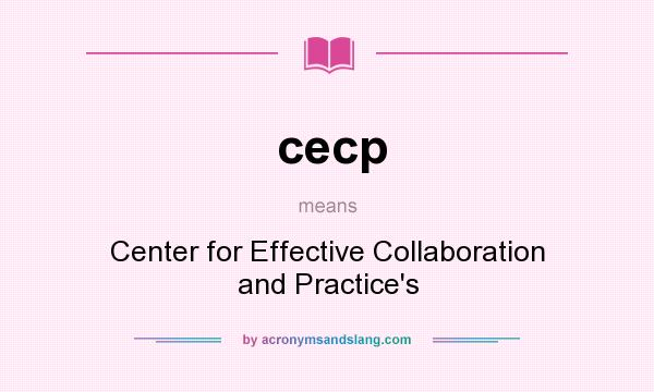 What does cecp mean? It stands for Center for Effective Collaboration and Practice`s