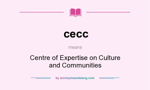What does cecc mean? It stands for Centre of Expertise on Culture and Communities