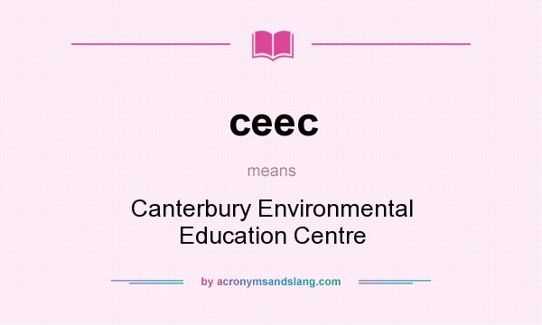 What does ceec mean? It stands for Canterbury Environmental Education Centre