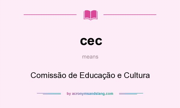 What does cec mean? It stands for Comissão de Educação e Cultura