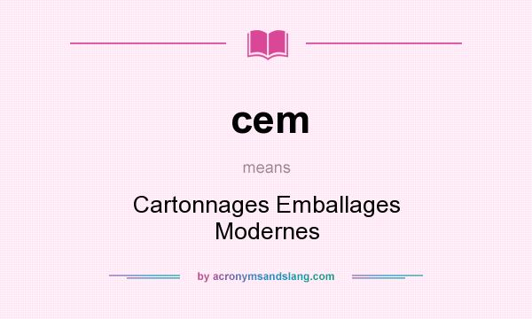 What does cem mean? It stands for Cartonnages Emballages Modernes