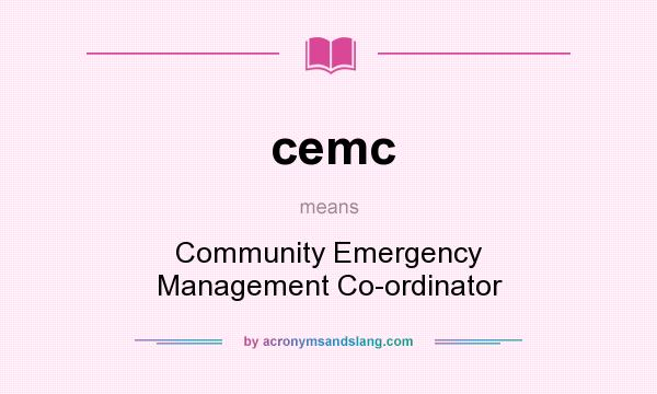 What does cemc mean? It stands for Community Emergency Management Co-ordinator