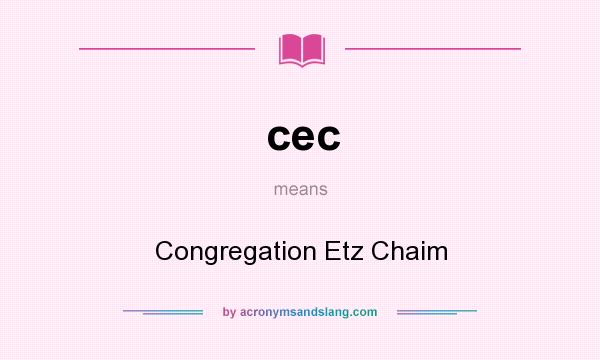 What does cec mean? It stands for Congregation Etz Chaim