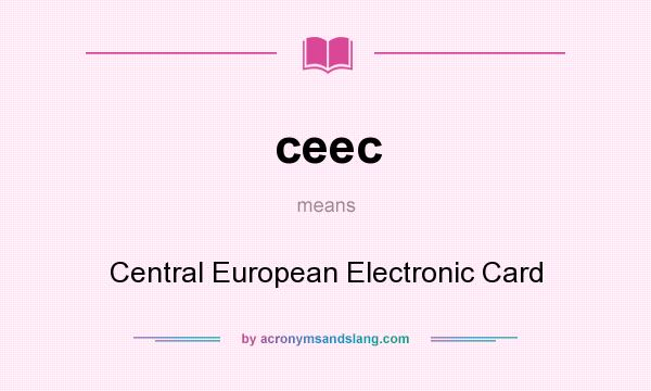 What does ceec mean? It stands for Central European Electronic Card