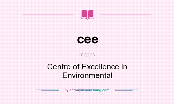 What does cee mean? It stands for Centre of Excellence in Environmental