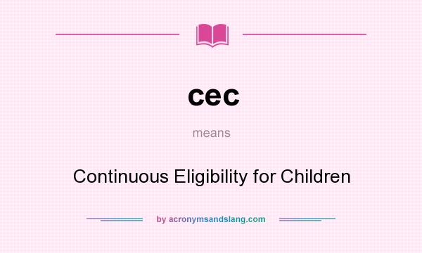 What does cec mean? It stands for Continuous Eligibility for Children