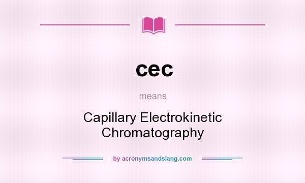 What does cec mean? It stands for Capillary Electrokinetic Chromatography