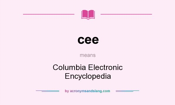 What does cee mean? It stands for Columbia Electronic Encyclopedia
