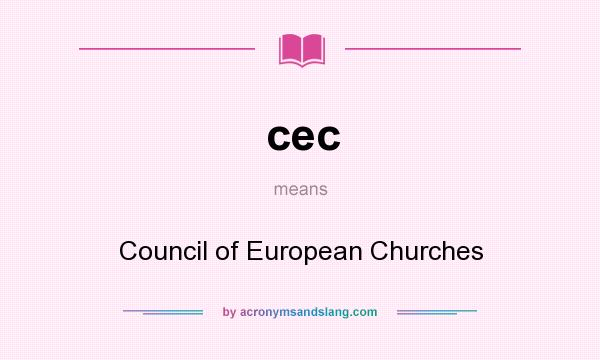 What does cec mean? It stands for Council of European Churches