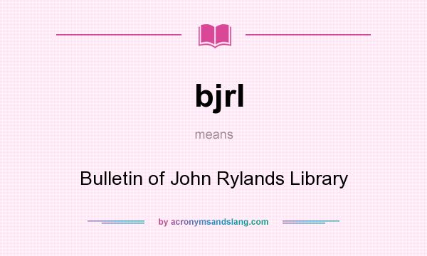 What does bjrl mean? It stands for Bulletin of John Rylands Library