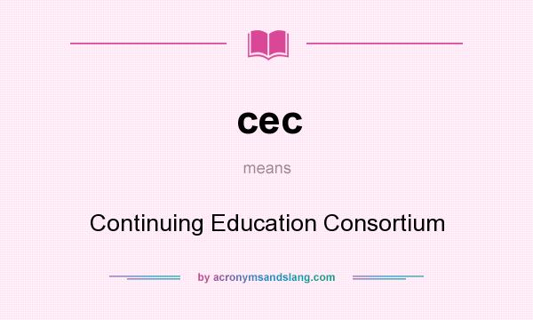 What does cec mean? It stands for Continuing Education Consortium