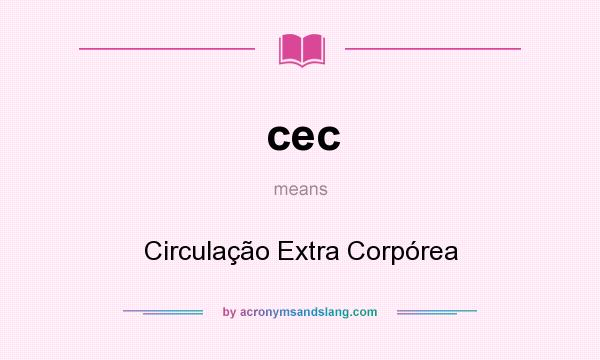 What does cec mean? It stands for Circulação Extra Corpórea