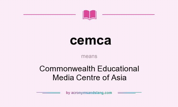 What does cemca mean? It stands for Commonwealth Educational Media Centre of Asia