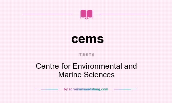 What does cems mean? It stands for Centre for Environmental and Marine Sciences