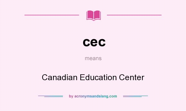 What does cec mean? It stands for Canadian Education Center