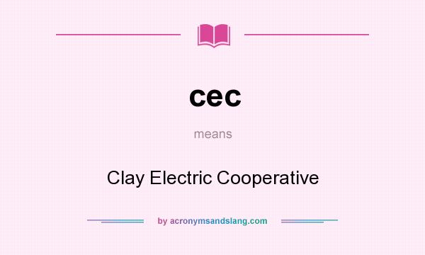 What does cec mean? It stands for Clay Electric Cooperative