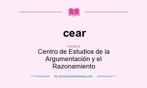 What does cear mean? It stands for Centro de Estudios de la Argumentación y el Razonamiento