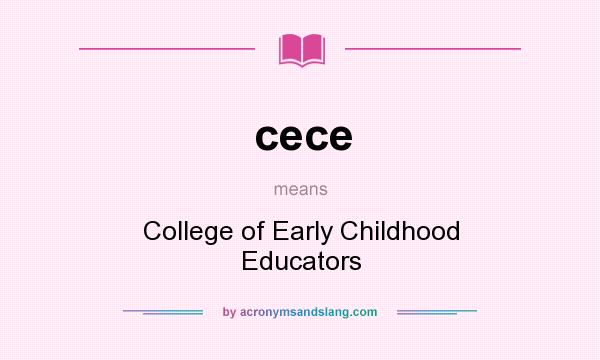 What does cece mean? It stands for College of Early Childhood Educators