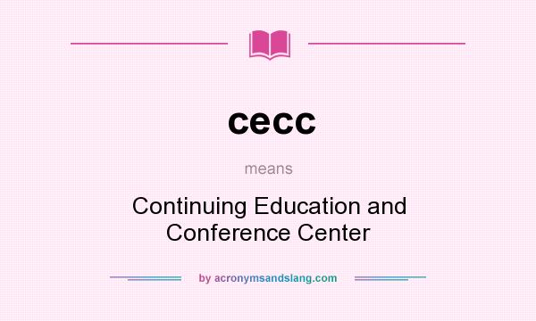 What does cecc mean? It stands for Continuing Education and Conference Center