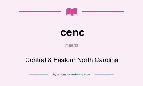 What does cenc mean? It stands for Central & Eastern North Carolina