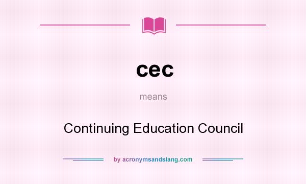 What does cec mean? It stands for Continuing Education Council
