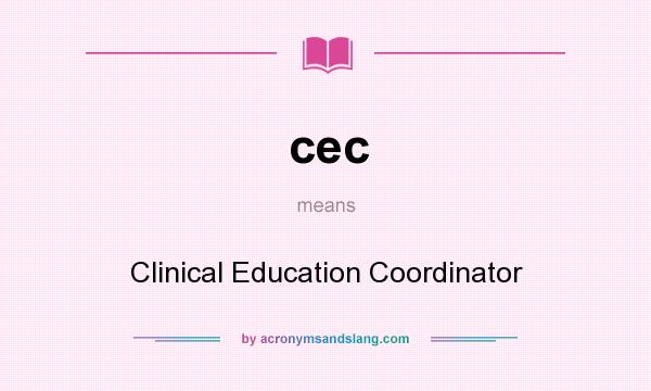 What does cec mean? It stands for Clinical Education Coordinator