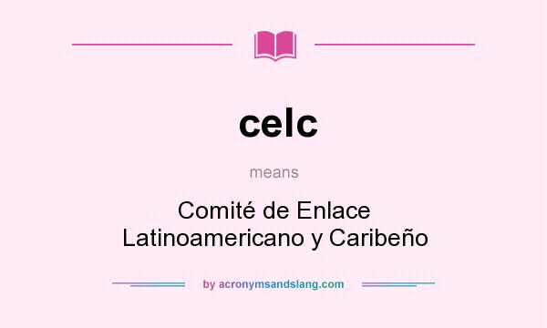 What does celc mean? It stands for Comité de Enlace Latinoamericano y Caribeño