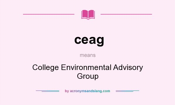 What does ceag mean? It stands for College Environmental Advisory Group