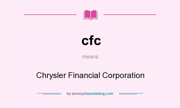 What does cfc mean? It stands for Chrysler Financial Corporation