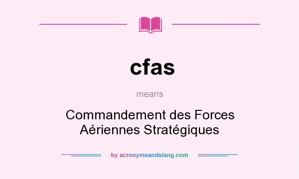 What does cfas mean? It stands for Commandement des Forces Aériennes Stratégiques