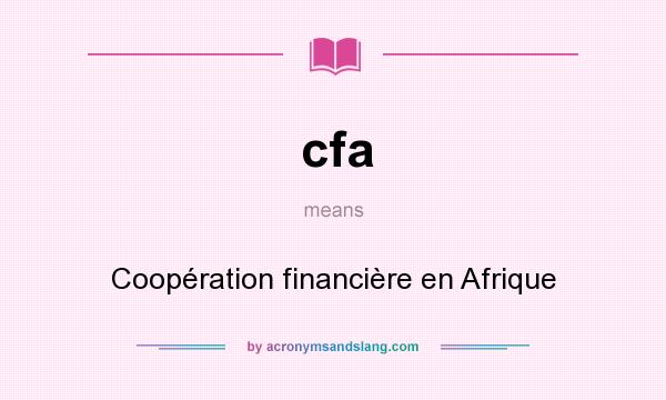 What does cfa mean? It stands for Coopération financière en Afrique