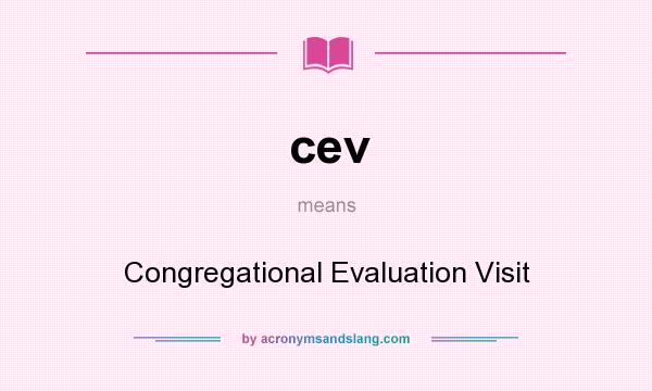 What does cev mean? It stands for Congregational Evaluation Visit