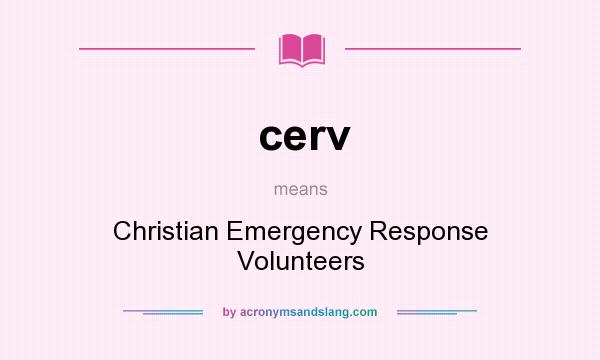What does cerv mean? It stands for Christian Emergency Response Volunteers