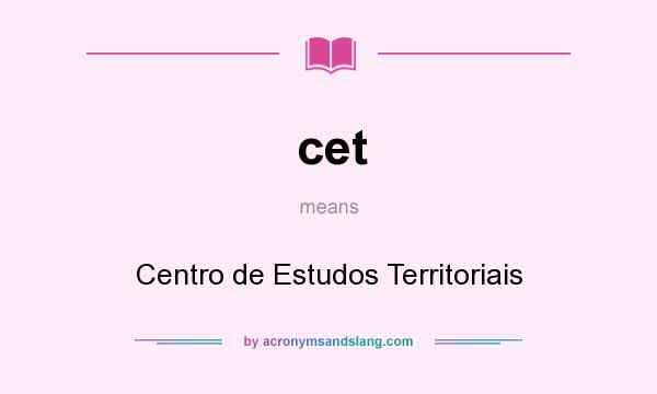 What does cet mean? It stands for Centro de Estudos Territoriais
