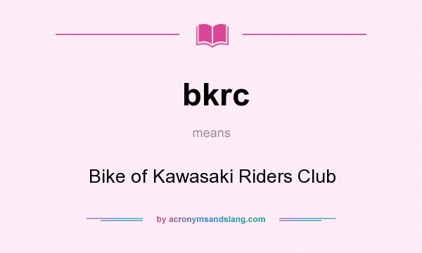 What does bkrc mean? It stands for Bike of Kawasaki Riders Club