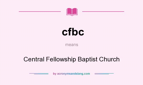 What does cfbc mean? It stands for Central Fellowship Baptist Church