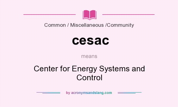 What does cesac mean? It stands for Center for Energy Systems and Control