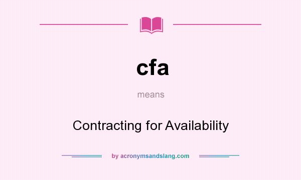 What does cfa mean? It stands for Contracting for Availability