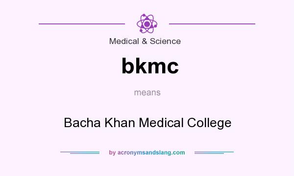 What does bkmc mean? It stands for Bacha Khan Medical College