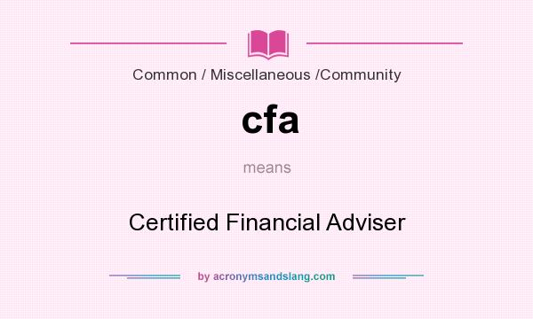 What does cfa mean? It stands for Certified Financial Adviser