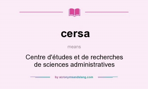 What does cersa mean? It stands for Centre d`études et de recherches de sciences administratives
