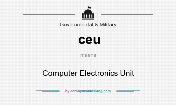 What does ceu mean? It stands for Computer Electronics Unit