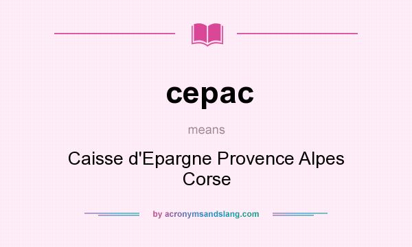 What does cepac mean? It stands for Caisse d`Epargne Provence Alpes Corse